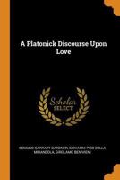 A Platonick Discourse Upon Love 101610586X Book Cover