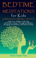Bedtime Meditations for Kids: A Short Stories Collection Ages 2-6. Help Your Children to Feel Calm and Reduce Stress Through Mindfulness Bringing Peacefulness and Natural Sleep B09K24RZHL Book Cover