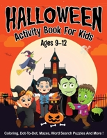 Halloween Activity Book for Kids Ages 9-12: 50 Activity Pages - Coloring, Dot to Dot, Color by Number, Mazes and More! B08KH3VKTK Book Cover