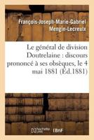 Le général de division Doutrelaine: discours prononcé à ses obsèques, le 4 mai 1881 2013036752 Book Cover