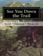 See You Down the Trail: A 2002 at Thru-Hike 1544141629 Book Cover