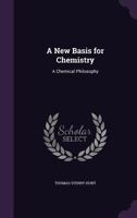 A New Basis for Chemistry: A Chemical Philosophy 1145370047 Book Cover
