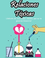 Relaciones Tóxicas - Libérate de esos malos vínculos que no te generan bienestar B08HS29NYT Book Cover