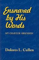 Ensnared by His Words: My Chaucer Obsession 1564744728 Book Cover