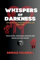 Whispers Of Darkness: Unveiling The Shadows Of Real-Life Monsters B0C6BXCBNJ Book Cover