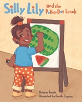 Silly Lily and the Polka-Dot Lunch 0990301370 Book Cover