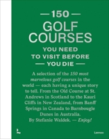 150 Golf Courses You Need to Visit Before You Die - XL Edition (150 Series) 9020985043 Book Cover