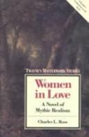 Women in Love: A Novel of Mythic Realism (Twayne's Masterworks Series, 65) 0805780572 Book Cover