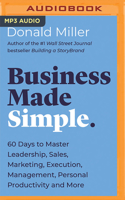 Business Made Simple. 60 days to master leadership, sales, marketing, execution, management, personal productivity and more 1713570971 Book Cover