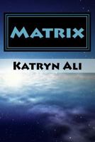 Matrix (The Matrix Series #1) 1977714471 Book Cover