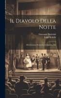 Il Diavolo Della Notte: Melodramma Semiserio In Quattro Atti 1022418157 Book Cover