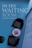 In His Waiting Room 1098018680 Book Cover