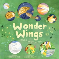 Wonder Wings: Guess Who’s Flying (The Nature Riddles and Rhymes Series) 1419769251 Book Cover