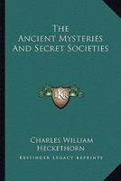 The Ancient Mysteries And Secret Societies 1162899468 Book Cover