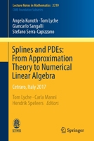 Splines and PDEs: From Approximation Theory to Numerical Linear Algebra: Cetraro, Italy 2017 3319949101 Book Cover