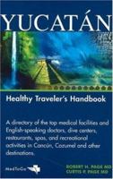 Yucatan: Healthy Traveler's Handbook (MedToGo Health and Safety Travel Guide series) 0972962212 Book Cover