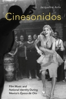 Cinesonidos: Film Music and National Identity During Mexico's �poca de Oro 0190671319 Book Cover
