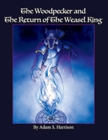 The Woodpecker and the Return of the Weasel King 154396835X Book Cover