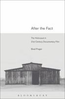 After the Fact: The Holocaust in Twenty-First Century Documentary Film 1623564441 Book Cover