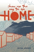 Show Me the Way to Go Home B0H6LY74QS Book Cover