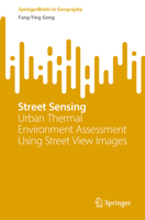 Street Sensing: Urban Thermal Environment Assessment Using Street View Images (SpringerBriefs in Geography) 303192004X Book Cover