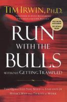 Run With the Bulls Without Getting Trampled: The Qualities You Need to Stay Out of Harm's Way and Thrive at Work 078521951X Book Cover