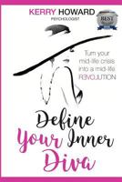 Define Your Inner Diva: How to turn your mid-life crisis into a mid-life revolution 0995425159 Book Cover