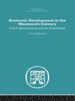 Economic Development in the Nineteenth Century: France, Germany, Russia, and the United States 0415847214 Book Cover