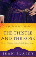 The Thistle and the Rose: The Tudor Princesses 0609810227 Book Cover