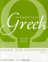 Elementary Greek: Koine for Beginners, Year One Workbook 0974239186 Book Cover