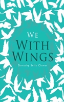 We With Wings 1695429478 Book Cover
