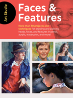 Art Studio: Faces & Features: More than 50 projects and techniques for drawing and painting heads, faces, and features in pencil, acrylic, watercolor, and more! 1633226433 Book Cover