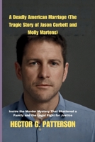 A Deadly American Marriage (The Tragic Story of Jason Corbett and Molly Martens): Inside the Murder Mystery That Shattered a Family and the Legal Fight for Justice (Twisted Tales Chronicles) B0FND1S43F Book Cover