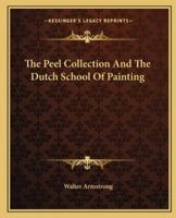 The Peel Collection and the Dutch School of Painting 1022188283 Book Cover