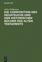 Die Composition des Hexateuchs und der historischen B�cher des Alten Testaments. 3743428733 Book Cover