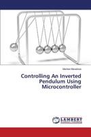 Controlling An Inverted Pendulum Using Microcontroller 3659670006 Book Cover