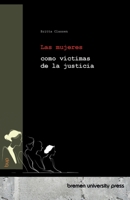 Las mujeres como víctimas de la justicia 3691734588 Book Cover