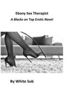 Ebony Sex Therapist: A Blacks on Top Erotic Novel 108788831X Book Cover