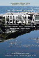 Sea Is All About Us: A Guide to Marine Environments of Cape Ann and Other Northern New England Waters 0875770460 Book Cover