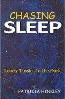 Chasing Sleep, Lonely Tussles in the Dark 1946300667 Book Cover