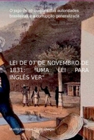 Lei De 07 De Novembro De 1831: uma Lei Para Inglês Ver (Portuguese Edition) 650008618X Book Cover