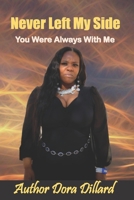 Never Left My Side: You Were Always With Me B08NX4NTSD Book Cover