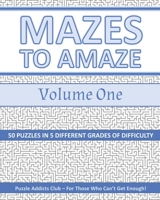 Mazes To Amaze Volume 1: 50 Maze Puzzles For Adults in 5 Different Grades of Difficulty B08NF1RGCG Book Cover