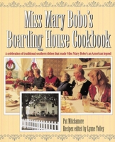 Miss Mary Bobo's Boarding House Cookbook: A Celebration of Traditional Southern Dishes that Made Miss Mary Bobo's--An American Legend 1558533141 Book Cover