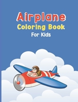 Airplane Coloring Book For Kids: Discover An Airplane Coloring Book for Kids ages 4-8 with 40 Beautiful Coloring Pages of Airplanes, Fighter Jets, Hel B08VYBN7QQ Book Cover