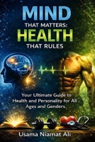Mind That Matters : Health That Rules B0GTMQ71Z8 Book Cover