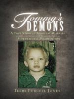 Tommy's Demons: A True Story of Spiritual Warfare and Supernatural Intervention 1490834060 Book Cover