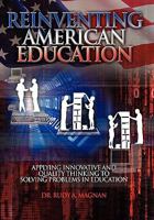 REINVENTING AMERICAN EDUCATION: Applying Innovative and Quality Thinking to Solving Problems in Education 1453590641 Book Cover