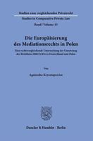 Die Europaisierung Des Mediationsrechts in Polen: Eine Rechtsvergleichende Untersuchung Der Umsetzung Der Richtlinie 2008/52/Eg in Deutschland Und Pol 3428181395 Book Cover