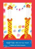 With All Your Heart: A Shabbat and Festival Companion 1580132634 Book Cover